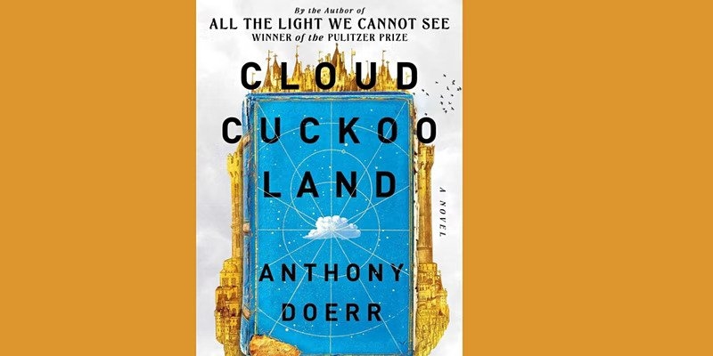 Tuesday Night Book Club: Anthony Doerr's Cloud Cuckoo Land